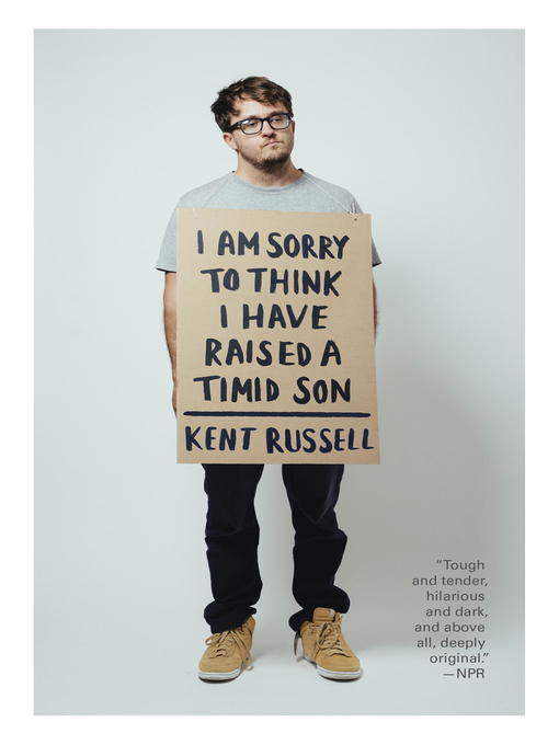 Title details for I Am Sorry to Think I Have Raised a Timid Son by Kent Russell - Available